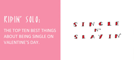 Ten of the Best Things About Being Single on Valentine's Day...