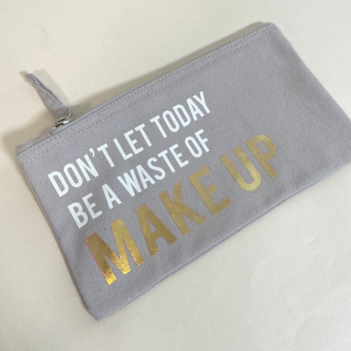 Don't Let Today Be A Waste Of Make Up Bag - Grey Small SALE