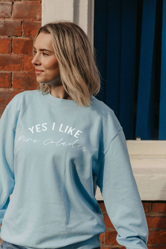 Yes I Like Pina Coladas Sweatshirt