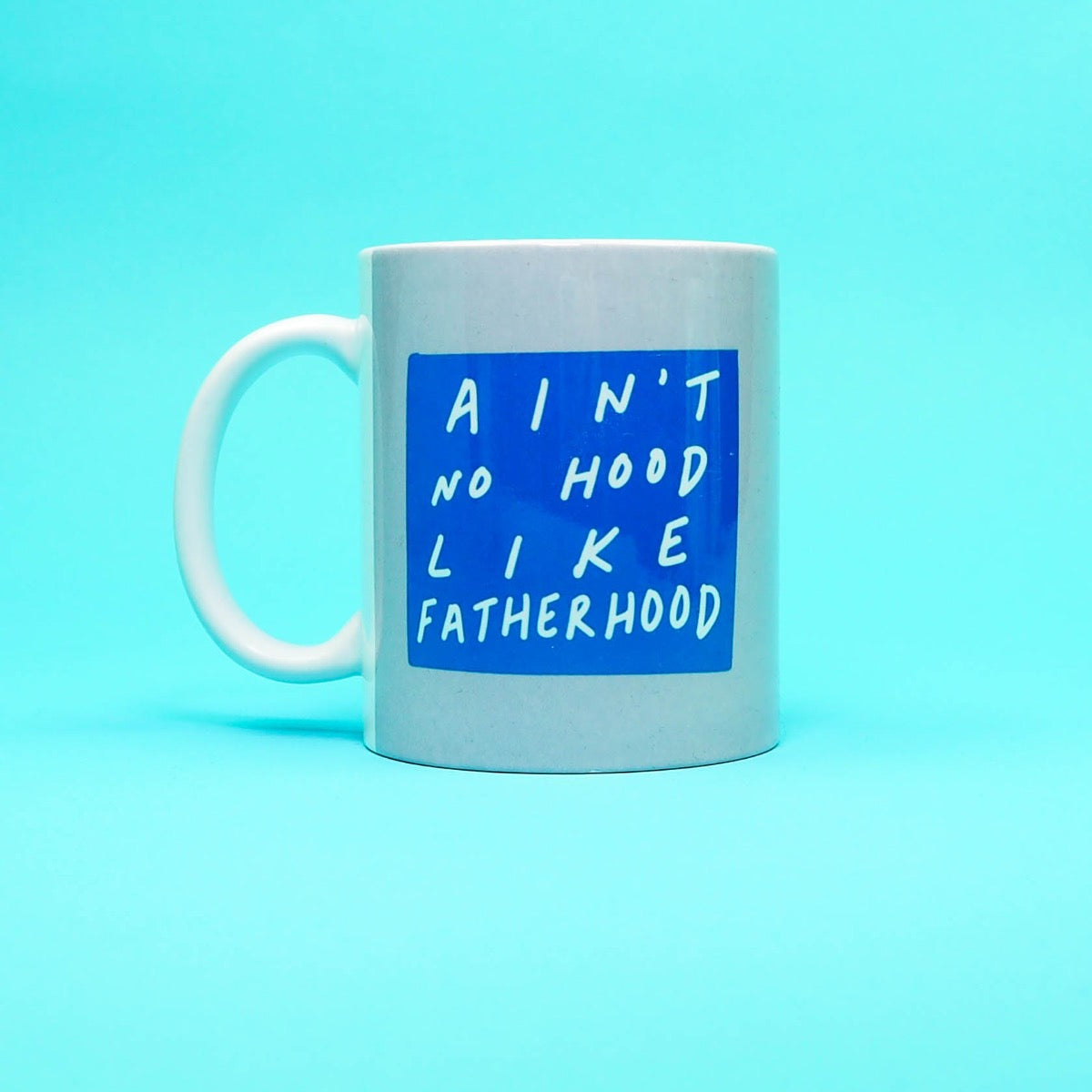 Ain't No Hood Like Fatherhood Mug