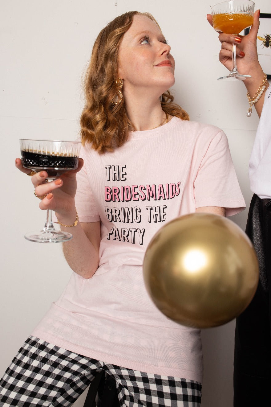 The Bridesmaids bring the party t-shirt