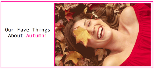 Our Fave Things About Autumn!