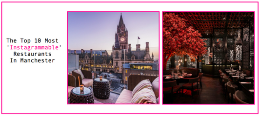 The Top 10 Most 'Instagrammable' Restaurants In Manchester