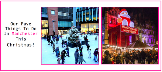 Our Fave Things To Do In Manchester This Christmas