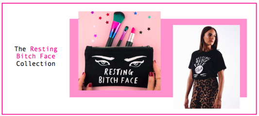 The Resting Bitch Face™ Collection