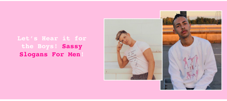 Let's Hear It For The Boys! Sassy Slogan T Shirts For Men