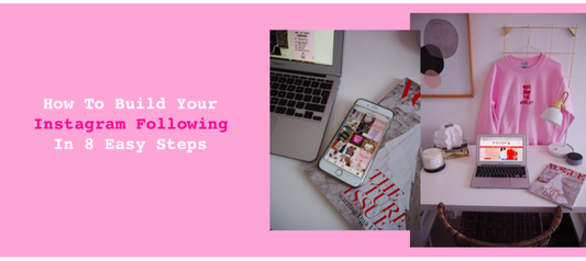 How To Build Your Instagram Following In 8 Easy Steps