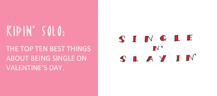 Ten of the Best Things About Being Single on Valentine's Day...