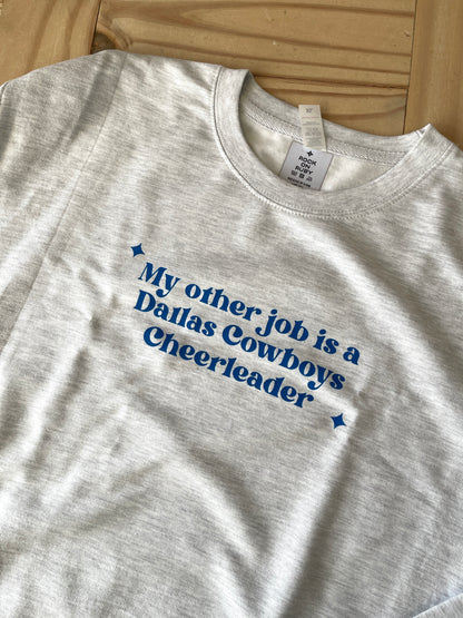 My Other Job is a Dallas Cowboys Cheerleader Sweatshirt