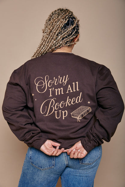 Sorry I'm All Booked Up Sweatshirt