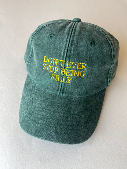 Don't Ever Stop Being Silly Slogan Cap