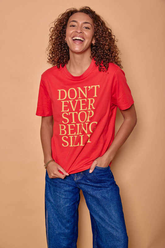 Don't Ever Stop Being Silly Slogan T-Shirt