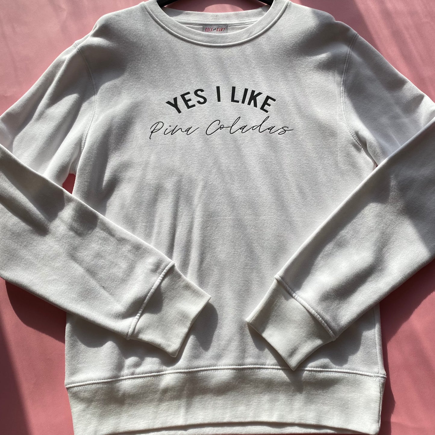 XS & L Yes I Like Pina Coladas - Black Text - White Sweatshirt SALE