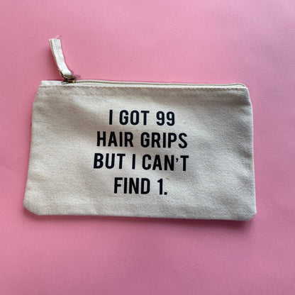 99 Hairgrips But I Can't Find 1 - Cream Small Pencil Case SALE