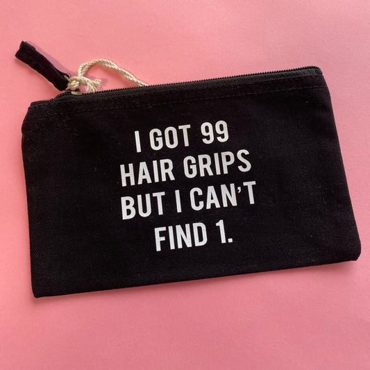99 Hairgrips But I Can't Find 1 - Black Small Pencil Case SALE