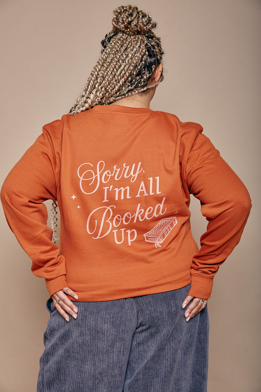 Sorry I'm All Booked Up Sweatshirt