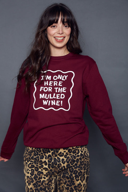 Only Here for the Mulled Wine Slogan Christmas Sweatshirt