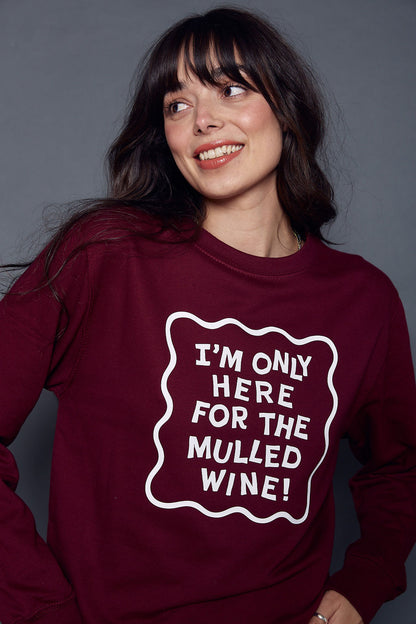 Only Here for the Mulled Wine Slogan Christmas Sweatshirt