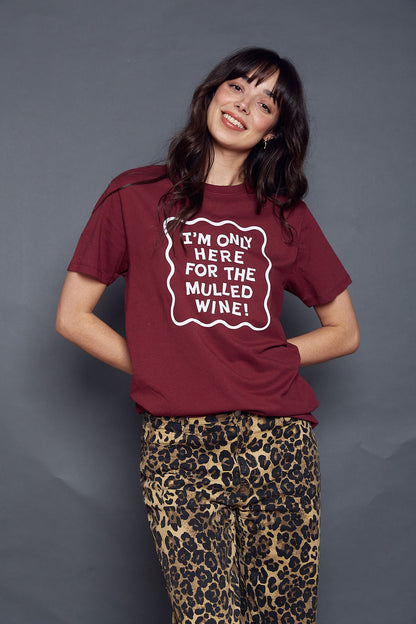 Only Here for the Mulled Wine Christmas T-Shirt