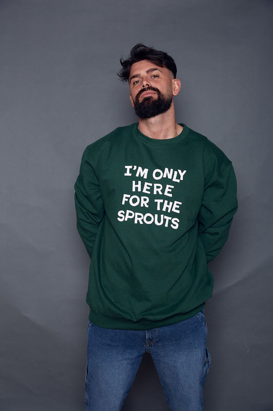 Mens Only Here for the Sprouts Christmas Sweatshirt