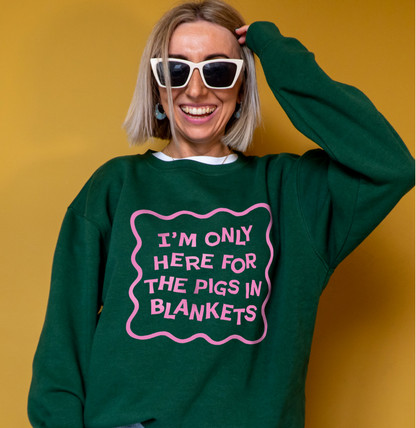 Only Here for the Pigs in Blankets Christmas Sweatshirt