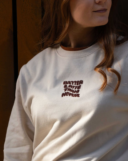 Better Latte Than Never Slogan Sweatshirt