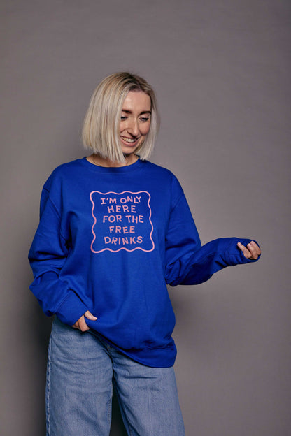 Personalised Only Here for the... Sweatshirt