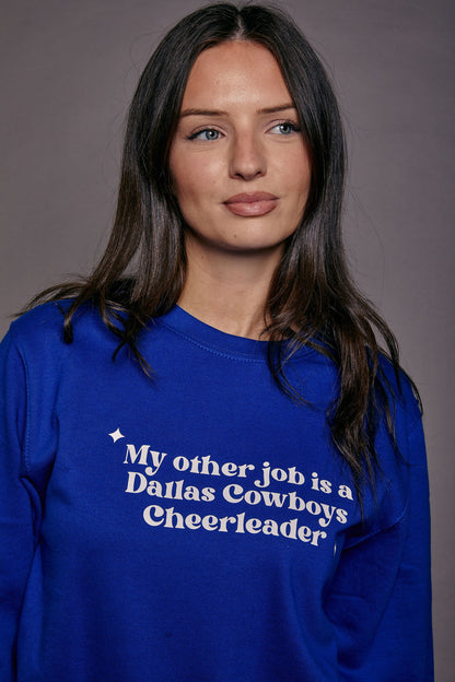 My Other Job is a Dallas Cowboys Cheerleader Sweatshirt