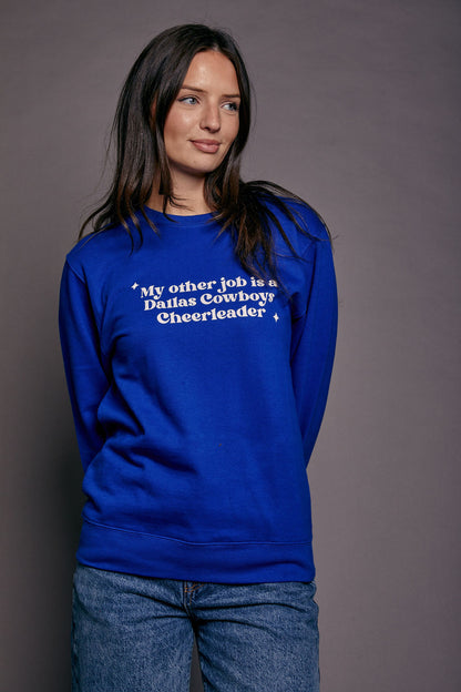 My Other Job is a Dallas Cowboys Cheerleader Sweatshirt