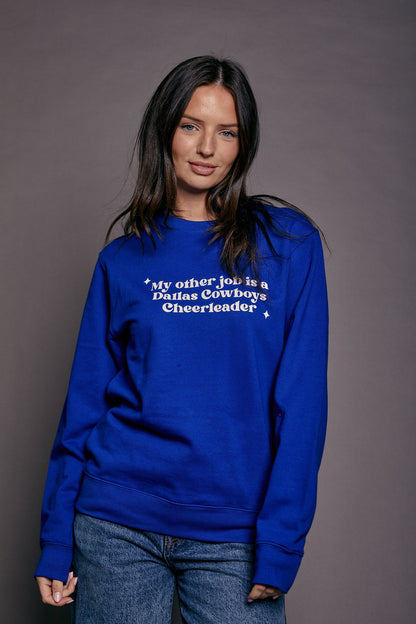 My Other Job is a Dallas Cowboys Cheerleader Sweatshirt