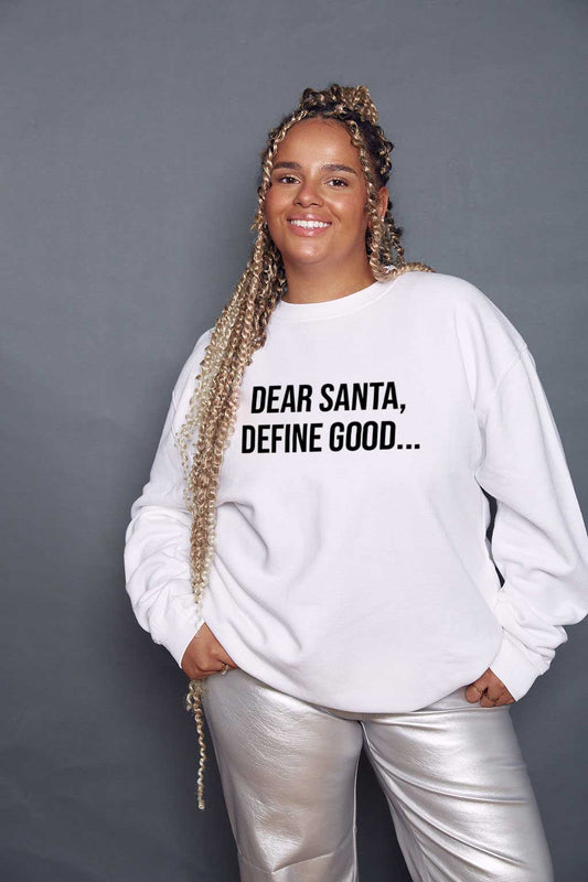 SALE Dear Santa Slogan Define Good Christmas Sweatshirt