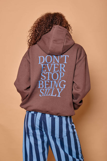 Don't Ever Stop Being Silly Hoodie