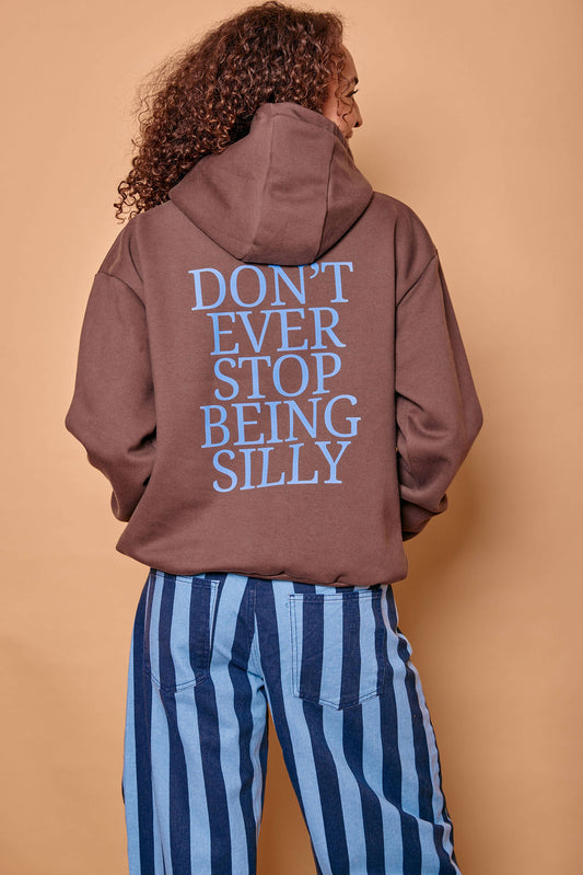 Don't Ever Stop Being Silly Hoodie