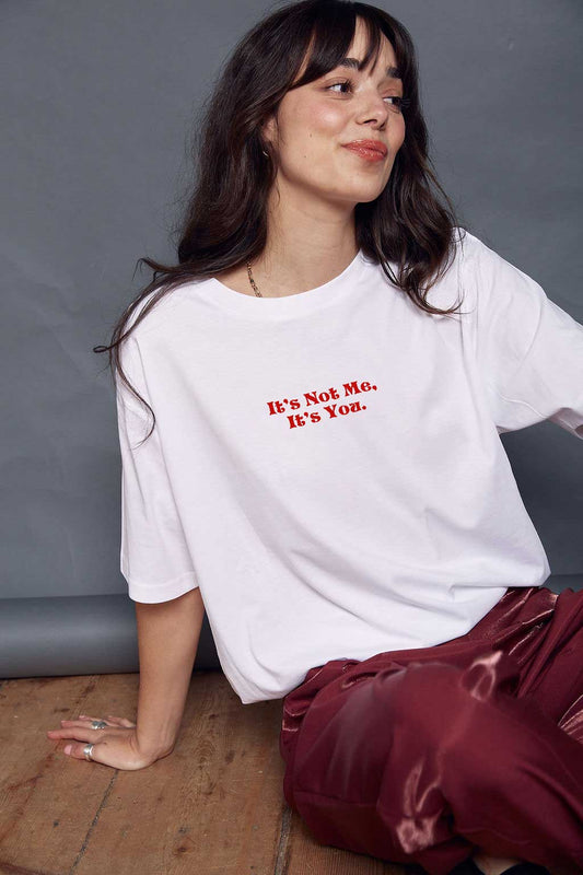 It's Not Me it's You Slogan T-Shirt