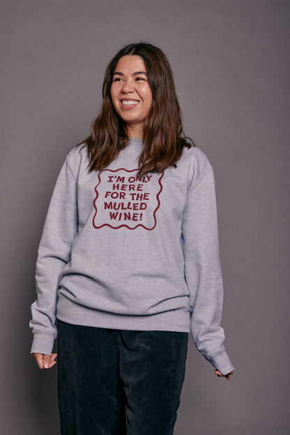 Only Here for the Mulled Wine Slogan Christmas Sweatshirt
