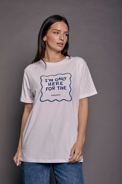 Personalised 'Only Here for the ...' T-Shirt