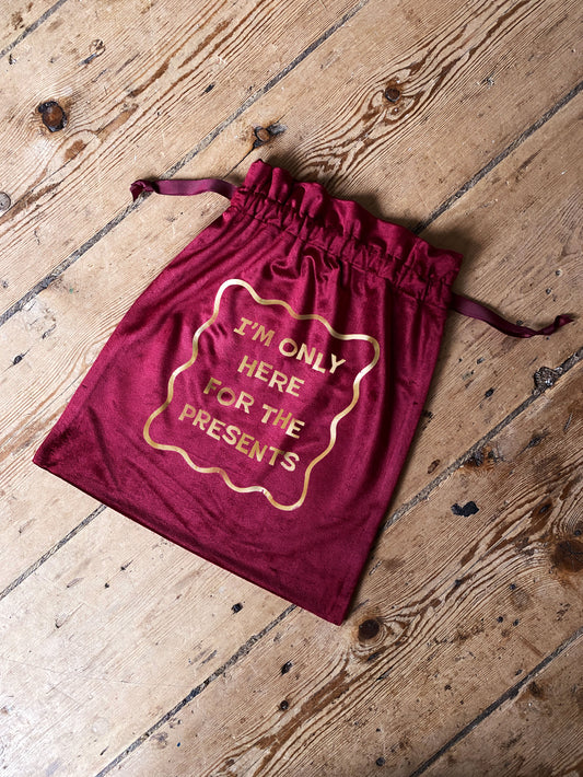 I'm Only Here for the Presents Luxury Velvet Style Gift Bag