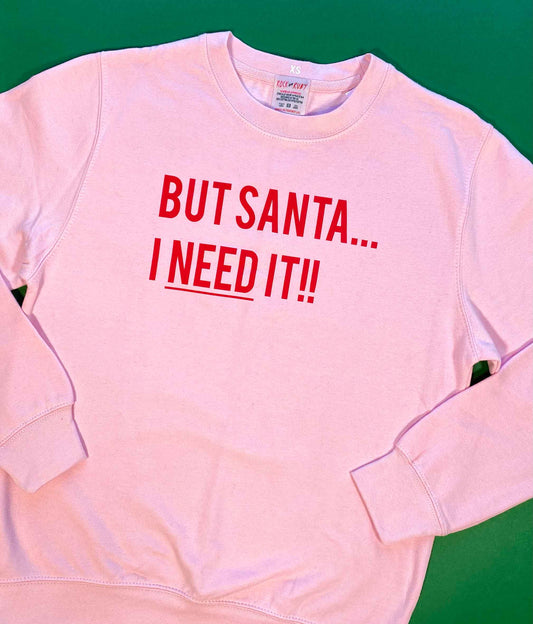 XS But Santa I Need It Christmas Sweatshirt SALE