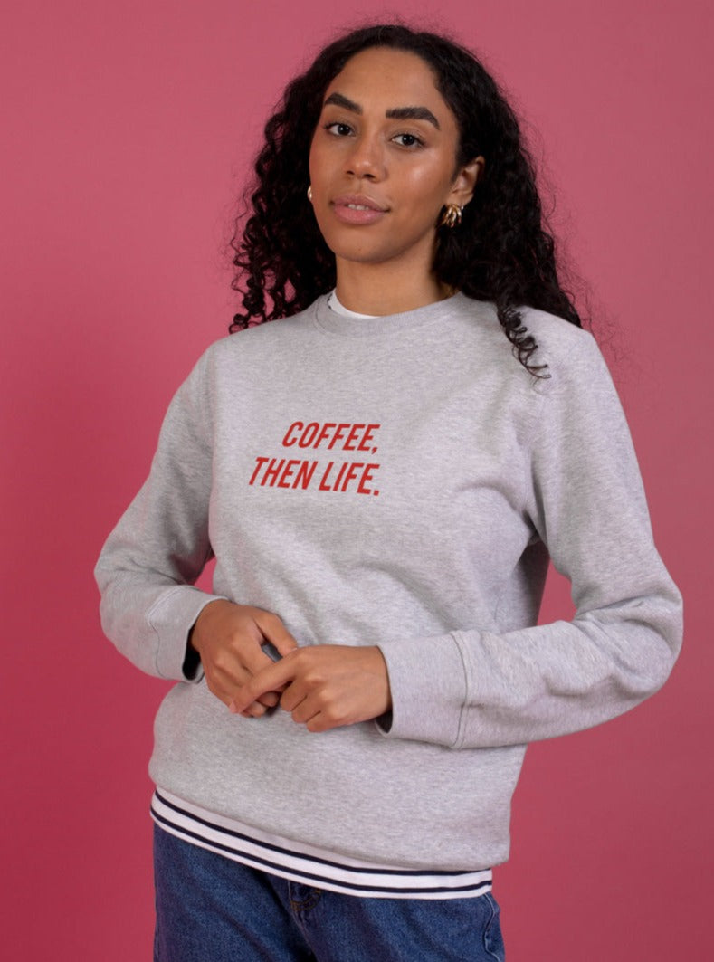 Coffee then Life Sweatshirt