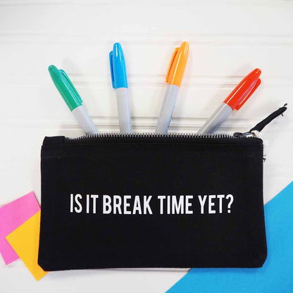 Is It Break Time? Slogan Pencil Case