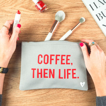 Coffee Then Life Make Up Bag