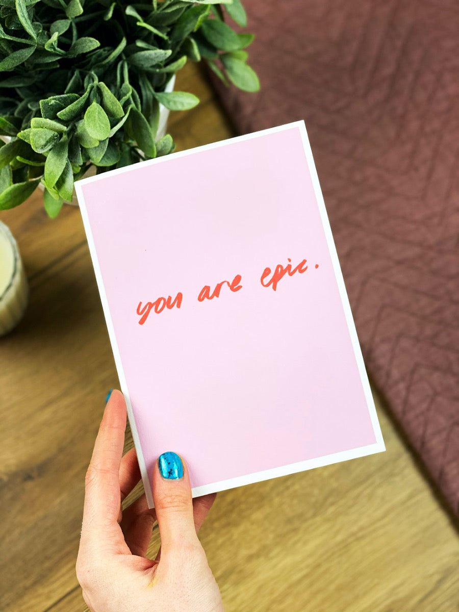 You Are Epic Greetings Card