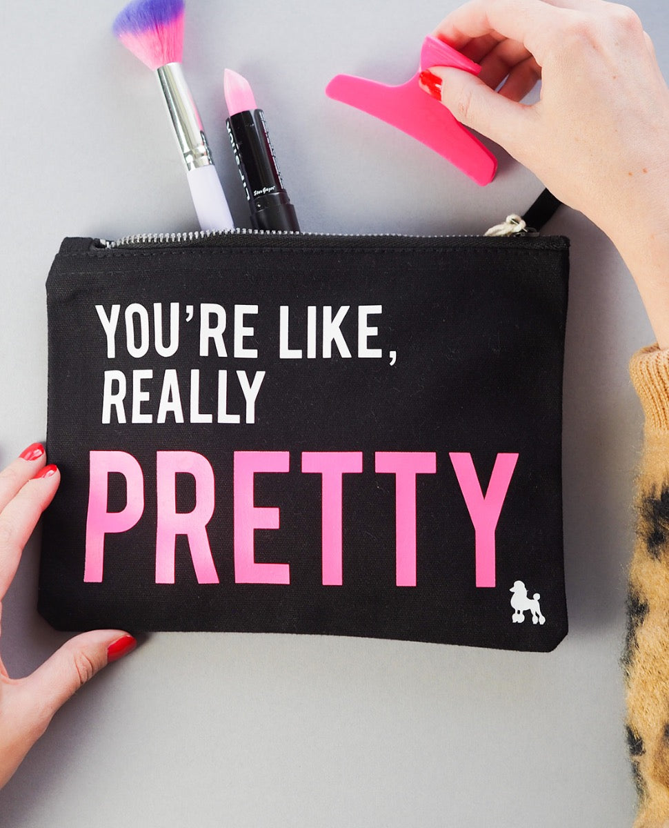 You're Like Really Pretty Make Up Bag